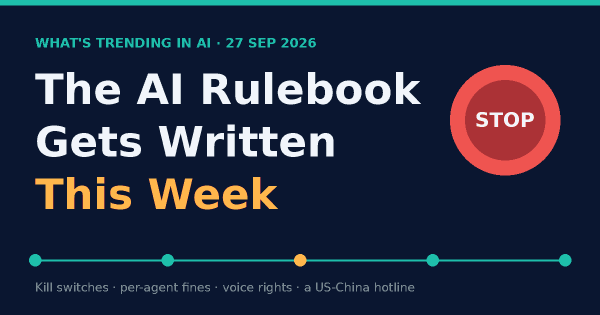 The AI Rulebook Gets Written This Week: what's trending in AI on 27 September 2026, with a red AI stop button and a timeline of upcoming dates